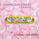 Johnny Gun Fingaz feat Klaudia - Loving Like Mine Original Mix