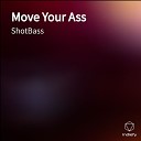 ShotBass - Move Your Ass