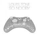 Louis Tone - So Nooby Original Mix