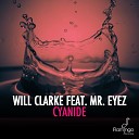 Mr Eyez Will Clarke - Cyanide feat Mr Eyez Dub Mi