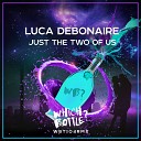 Luca Debonaire - Just The Two Of Us Radio Edit