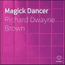 Richard Dwayne Brown - Magick 4