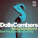 Dolls Combers feat Dana Byrd - Don t You Ever Wonder Why feat Dana Byrd DC Element…