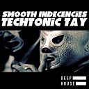 TechTonic Tay - Smooth Indecencies Spin Worx Deeper Mix