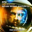 PPK - Resurrection Michael Retouch Bootleg