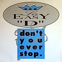 Sir Easy D - Don t You Ever Stop