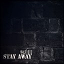Stay Away - Над головой