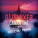 DJ DimixeR - Lamantine Wellski Radio Remix