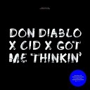 Don Diablo ft Cid - Got Me Thinkin Original Mix