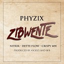 Phyzix feat Nitrix Crispy Mw Dette Flow - Zibwente