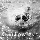 Mia Riger feat Ryan Audley Singoman - Shallow End