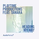 Playtime Productions feat Tamara - Heading My Way