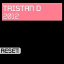 Tristan D - 2012 Original Mix