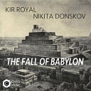 Kir Royal Nikita Donskov - The Fall of Babylon Original Mix