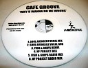 Cafe Groove - Why U Wanna Do Me Wrong (Fish & Chips Remix)