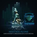 Dark Intensity Carlos Mojica Audi Medina - Need You Alone Original Mix
