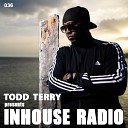 Todd Terry - Ya Burning Up Inside InHouse Radio 036 Original…