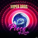 Super Drug - Piece Of Love Original Mix