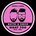 Mattei Omich feat Ella - Want Too Radio Edit