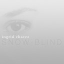 Ingrid Chavez - Snow Blind Radio Edit
