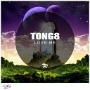 Tong8 - Love Me Original Mix