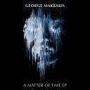 GEORGE MAKRAKIS - A Matter Of Time Original Mix