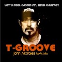 T Groove feat Ania Garvey - Let s Feel Good John Morales M M Main Mix