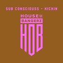 Sub Consciouss - Kickin Original Mix