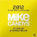 Mike Candys Ft Evelyn Patrick Miller - 2012 If The World Would End Clubbing Station Radio…