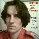 Zippy Kid - I Miss You So Much feat Joel Sattler