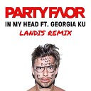 Party Favor feat Georgia Ku - In My Head Landis Remix