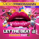 Micky Friedmann feat Geez - Let the Beat Johnny Bass Remix