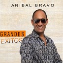 Anibal Bravo - Ya No Me Importa Nada
