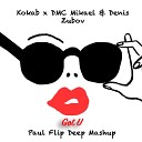 Kokab x DMC Mikael Denis Zubov - Got U Paul Flip Deep Mashup