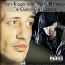 Elek Trigger feat Peter El Negro - Te Quiero Con Locura pre release