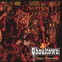 ghoultown - 5 Bury Them Deep