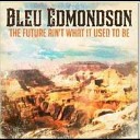 Bleu Edmondson - Not Afraid to Be Alone