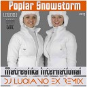 MATRYOSHKA INTERNATIONAL - Poplar Snowstorm Dj Luciano RM