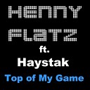 Henny Flatz feat HayStak - Top of My Game