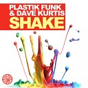 Plastik Funk Dave Kurtis - Shake Original Mix