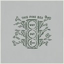 This Pine Box - Way Out