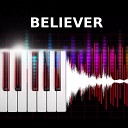 Believer Born To Be Yours Next to Me - Believer Piano Version