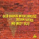 Old Brick Warehouse Jason Rivas - No Way Out