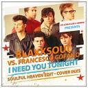 Blaxxsoul vs Francesco Cofano - I Need You Tonight Soulful Heaven Edit
