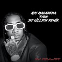 Tyga - Ayy Macarena Dj Killjoy Radio Edit
