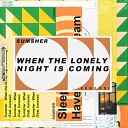 Sumsher feat kenessi - When The Lonely Night Is Coming feat kenessi