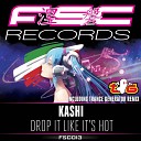 Kashi - Drop It Like It s Hot Original Mix