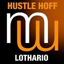 Hustle Hoff - Lothario Original Mix