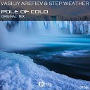 Vasiliy Arefiev Step Weather - Pole of Cold Original Mix