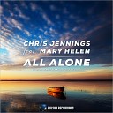 Chris Jennings feat Mary Helen - All Alone Original Mix
